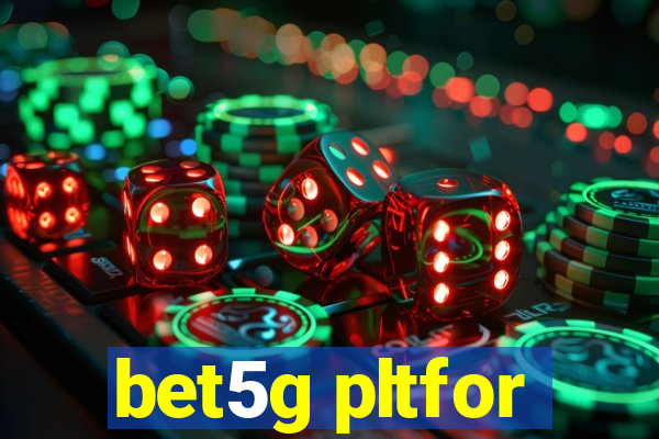 bet5g pltfor